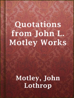 Quotations from John L. Motley Works - ebook